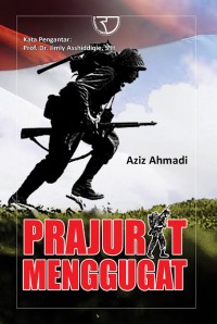 Prajurit Menggugat: Kajian Kritis Pelaksanaan Uji Kepatutan dan kelayakan Calon TNI