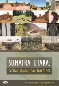 Sumatra Utara: Catatan Sejarah dan Arkeologi