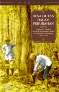 Desa Hutan Dalam Perubahan: Eksploitasi Kolonial Terhadap Sumberdaya Lokal di Keresidenan Rembang 1865-1940