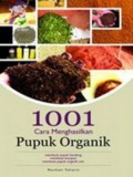 1001 Cara Menghasilkan Pupuk Organik