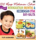 100 Resep Makanan Sehat Peningkat Imunitas & Kecerdasan Bayi - Balita