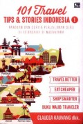101 Travel Tips dan Stories Indonesia 1: Panduan dan Cerita Perjalanan Seru di 13 Daerah di Nusantara