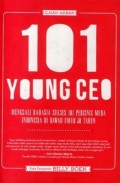 101 Young CEO: Menggali Rahasia Sukses 101 Pebisnis Muda