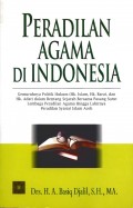 Peradilan Agama di Indonesia: Gemuruhnya Politik Hukum (Hukum Islam, Hukum Barat, Hukum Adat) dalam Rentang Sejarah bersama Pasang Surut Lembaga Peradilan Agama hingga Lahirnya Peradilan Syariat Islam Aceh