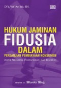 Hukum Jaminan Fidusia dalam Perjanjian Pembiayaan Konsumen:Aspek perikatan, pendaftaran, dan eksekusi