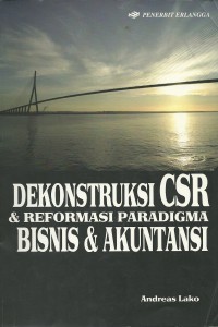 Dekonstruksi CSR dan Reformasi Paradigma Bisnis & Akuntansi