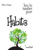 How to master yout habits