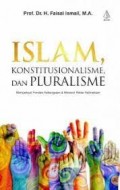 Islam, Konstitusionalisme dan Pluralisme: Memperkuat Fondasi Kebangsaan dan Merawat Relasi Kebinekaan