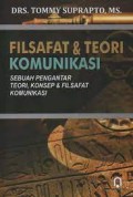 Filsafat & Teori Komunikasi: Sebuah Pengantar Teori, Konsep dan Filsafat Komunikasi