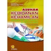 Asuhan Kebidanan Kehamilan : Dilengkapi 400 Istilah Kehamilan dan 250 Soal Latihan