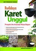 Budidaya Karet Unggul: Prospek Jitu Investasi Masa Depan