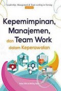 Kepemimpinan, Manajemen, dan Team Work dalam Keperawatan