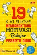 19 Kiat Sukses Membangkitkan Motivasi Belajar Peserta Didik