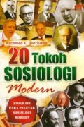 20 tokoh sosiologi modern : biografi para peletak sosiologi modern