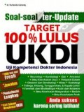 Soal-Soal Ter-Update : Target 100% Lulus UKDI (Uji Kompetensi Dokter Indonesia)