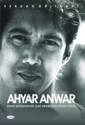 Ahyar Anwar: Yang Menidurkan dan Membangunkan Cinta (Sebuah Obituari)