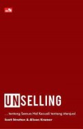 Unselling: Tidak Jualan… Tentang Semua Hal Kecuali Tentang Menjual