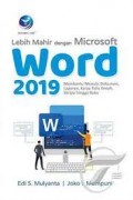 Lebih Mahir Dengan Microsoft Word 2019: Membantu Menulis Dokumen, Laporan, Karya Tulis Ilmiah, Skripsi Hingga Buku