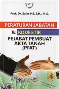 Peraturan Jabatan & Kode Etik Pejabat Pembuat Akta Tanah (PPAT)