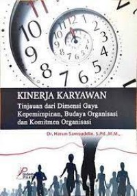 KINERJA KARYAWAN: Tinjauan dari Dimensi Gaya Kepemimpinan, Budaya Organisasi dan Komitmen Organisasi