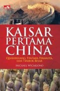 Kaisar Pertama China : Qinshihuang, Tentara Terakota dan Tembok Besar