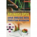 Aplikasi SPSS untuk Analisis Data Penelitian Kesehatan