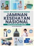 Konsep, Implementasi Dan Dampak Jaminan Kesehatan Nasional: Perjalanan Satu Dekade