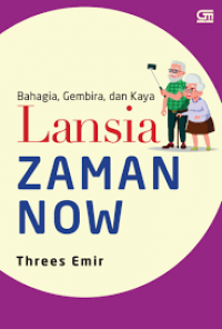 Lansia zaman Now : Bahagia, Gembira, dan Kaya