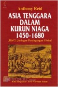 Asia Tenggara Dalam Kurun Niaga 1450 - 1680 jilid 2 : Jaringan Perdagangan Global