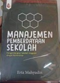 Manajemen Pemberdayaan Sekolah: Mengembangkan Sekolah Unggulan dengan Kemandirian