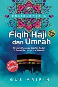 Ensiklopedia Fiqih Haji dan Umrah: Referensi Lengkap Seputar Ibadah di Tanah Suci