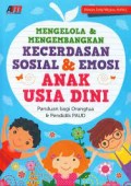 Mengelola dan Mengembangkan Kecerdasan Sosial dan Emosi Anak Usia Dini: Panduan Bagi Orang Tua & Pendidik PAUD