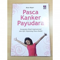 Pasca Kanker Payudara: Kumpulan Kisah Inspirasional dan Info Terpenting Pasca Bedah