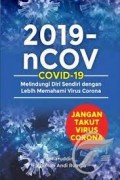 2019-nCOV (COVID-19) : Melindungi Diri Sendiri dengan Lebih Memahami Virus Corona