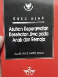 Buku ajar asuhan keperawatan kesehatan jiwa pada anak dan remaja