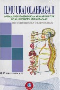 Ilmu urai olahraga II; optimalisasi pengembangan kemampuan fisik melalui konsepsi keolahragaan