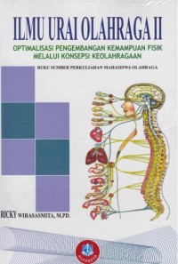 Ilmu urai olahraga II; optimalisasi pengembangan kemampuan fisik melalui konsepsi keolahragaan
