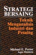 Strategi Bersaing: Teknik Menganalisis Industri dan Pesaing