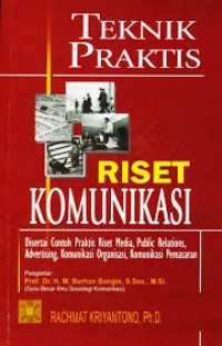 Teknik Praktis Riset Komunikasi: Disertai Contoh Praktis Riset Media, Public Relations, Advertising, Komunikasi Organisasi, Komunikasi Pemasaran