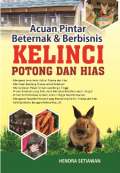 Acuan Pintar Beternak dan Berbisnis Kelinci Potong dan Hias