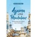 Agama untuk Peradaban: Membumikan Etos Agama dalam Kehidupan