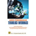 Agresi Perkembangan Teknologi Informasi: Sebuah Bunga Rampai Hasil Pengkajian dan Pengembangan Penelitian tentang Perkembangan Teknologi Informasi