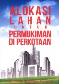 Alokasi Lahan untuk Permukiman di Perkotaan