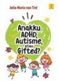 Anakku ADHD, Autisme Atau Gifted?