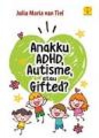 Anakku ADHD, Autisme Atau Gifted?