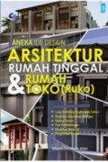 Aneka Ide Desain Arsitektur Rumah Tinggal Dan Rumah Toko (Ruko): Architecture Idea Book