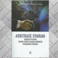 Arbitrase Syariah sebagai Pilihan Forum Penyelesaian Sengketa Perbankan Syariah