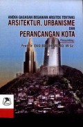 Aneka Gagasan Begawan Arsitek Tentang Arsitektur, Urbanisme dan Perancangan Kota