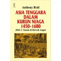 Asia Tenggara dalam Kurun Niaga 1450 - 1680. Jilid I. Tanah di Bawah Angin
