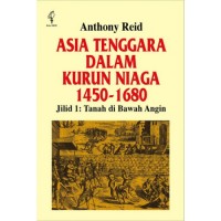 Asia Tenggara dalam Kurun Niaga 1450 - 1680. Jilid I. Tanah di Bawah Angin